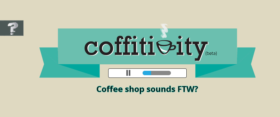 Coffee shop ambiance FTW?